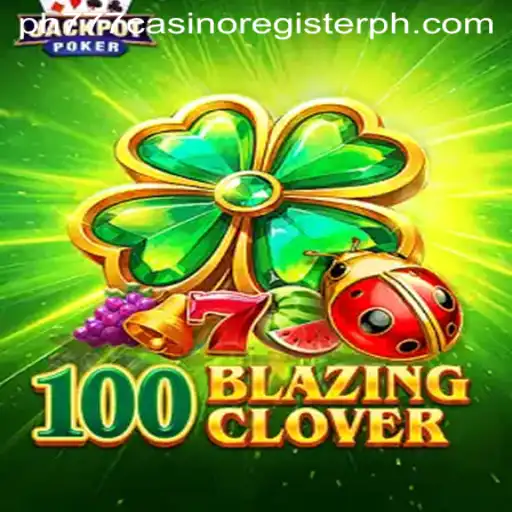 Exploring the Exciting World of 100BlazingClover at PH777 Casino
