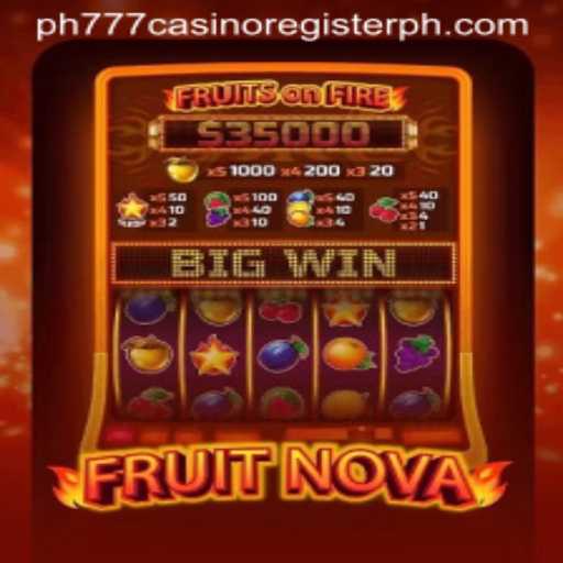 Exploring the World of FruitNova: A Comprehensive Guide to the Game and Registration at PH777 Casino