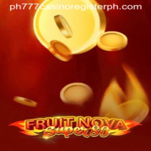 Exploring the Thrilling World of FruitNovaSuper80 and Its Connection to PH777 Casino
